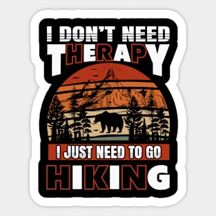 Hiking Don't Need Therapy I Just Need To Go Hiking Sticker